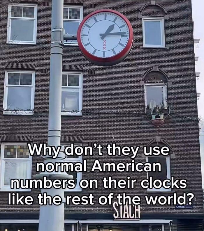 "Why Don’t They Use Normal Numbers on Their Clocks?"