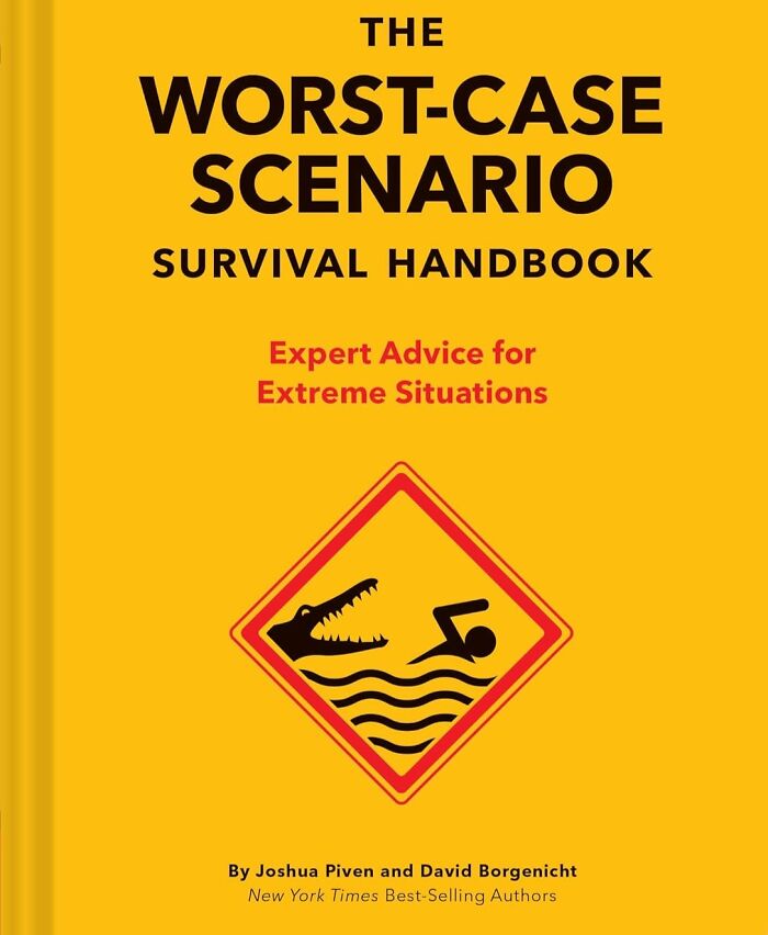 The Worst-Case Scenario Survival HandbookFor The Person Who’s Already A Disaster-Worrier, With Diagrams!