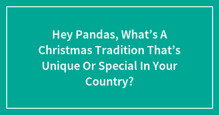 Christmas Traditions From Around The World That Are Seriously Delightful