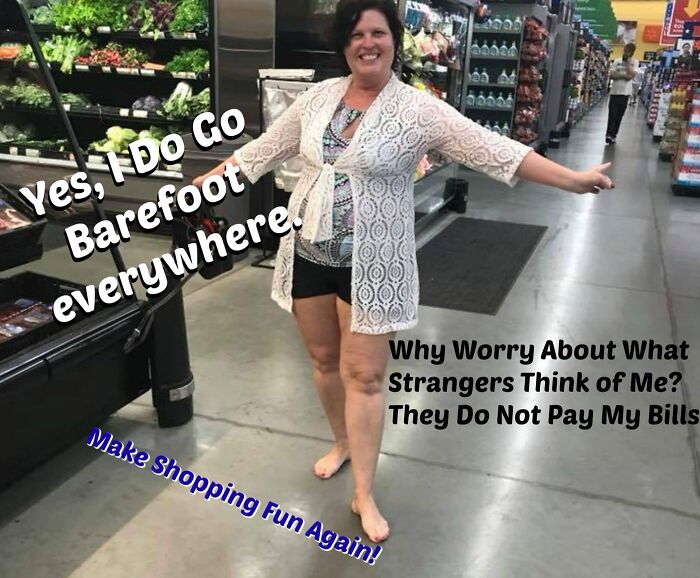Barefoot at Walmart? Classic Move!
