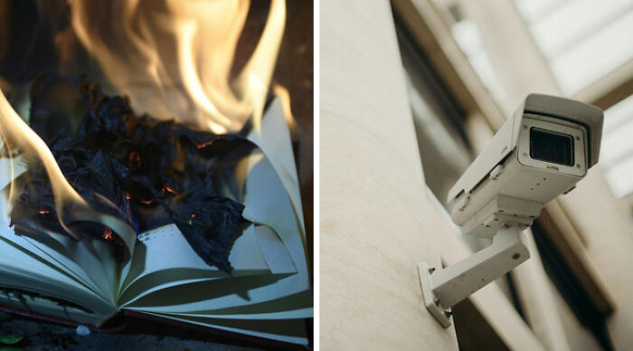 Live in a book-burning dystopia or a Big Brother-surveilled superstate?