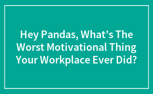 Oops! Worst Workplace Motivation Fails Ever (You Have to See These)