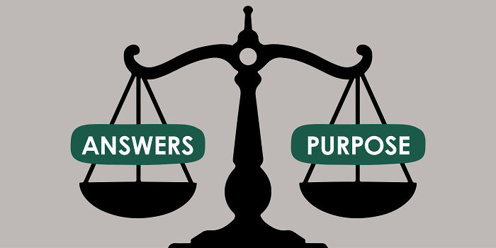 Have all the answers but no clue what to do, or have a purpose but zero answers?