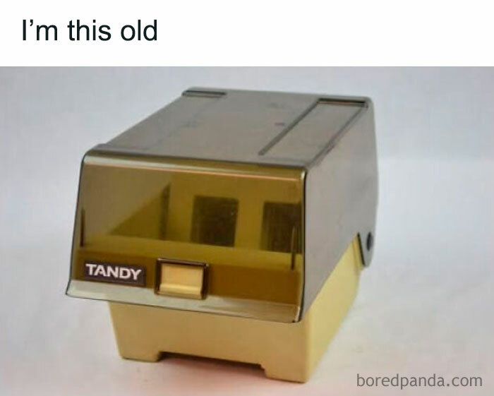 Yup, I’m Older Than This