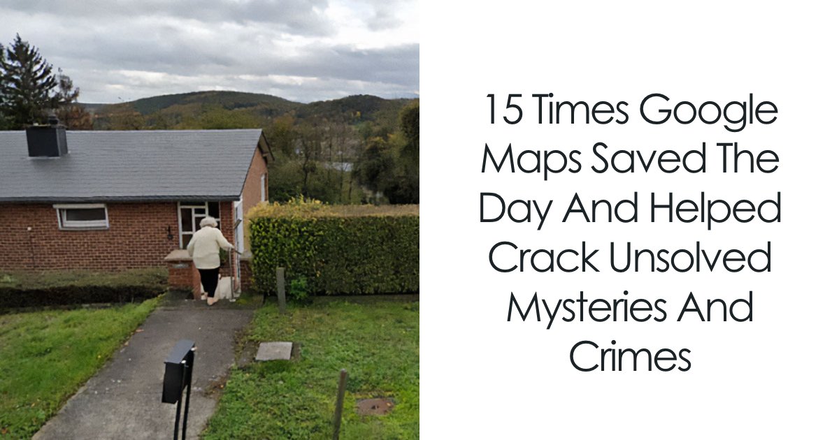 15 Wild Ways Google Maps Totally Helped Solve Crimes