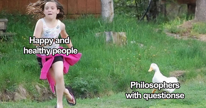 Let’s Laugh at Philosophy Memes That Totally Nail Our Brain Benders