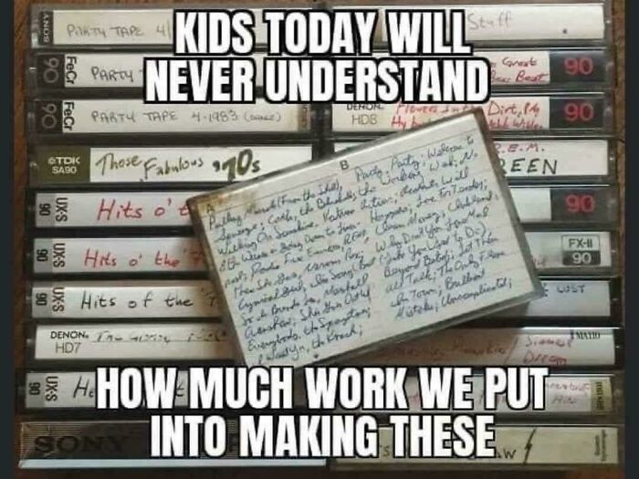 Oh Yes, Those Were Totally The Days!