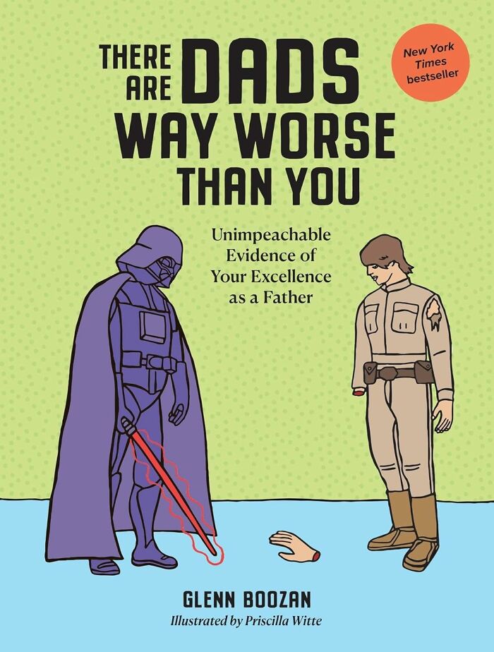 There Are Dads Way Worse Than You — And This Book Is Here To Remind You Why That’s Awesome