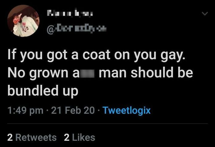 Real Men Don't Get Cold?! Say What?