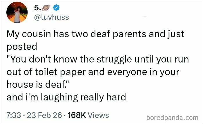 "You Don't Know The Struggle Until You Run Out Of Toilet Paper And Everyone In Your House Is Deaf"
