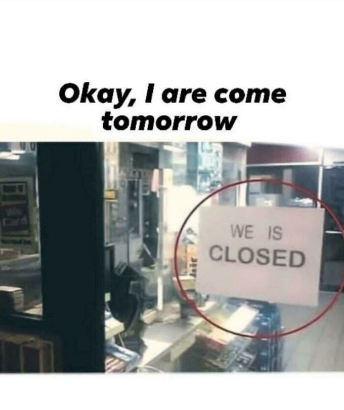 We Is Closed - Grammar Police Needed