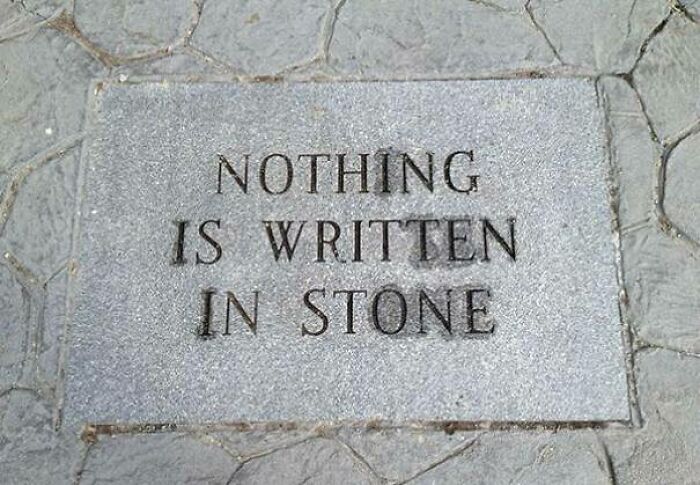 Nothing Written In Stone (Literally)