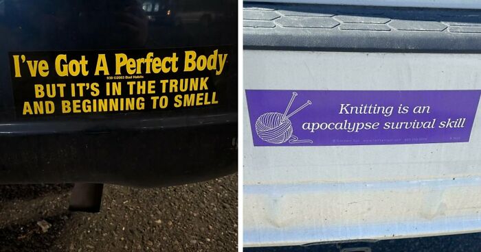 Wait, They Actually Put That On Their Car?! 35 Bumper Stickers That Make You Go Huh?