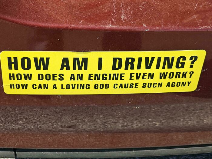 Wait, They Actually Put That On Their Car?! 35 Bumper Stickers That Make You Go Huh?