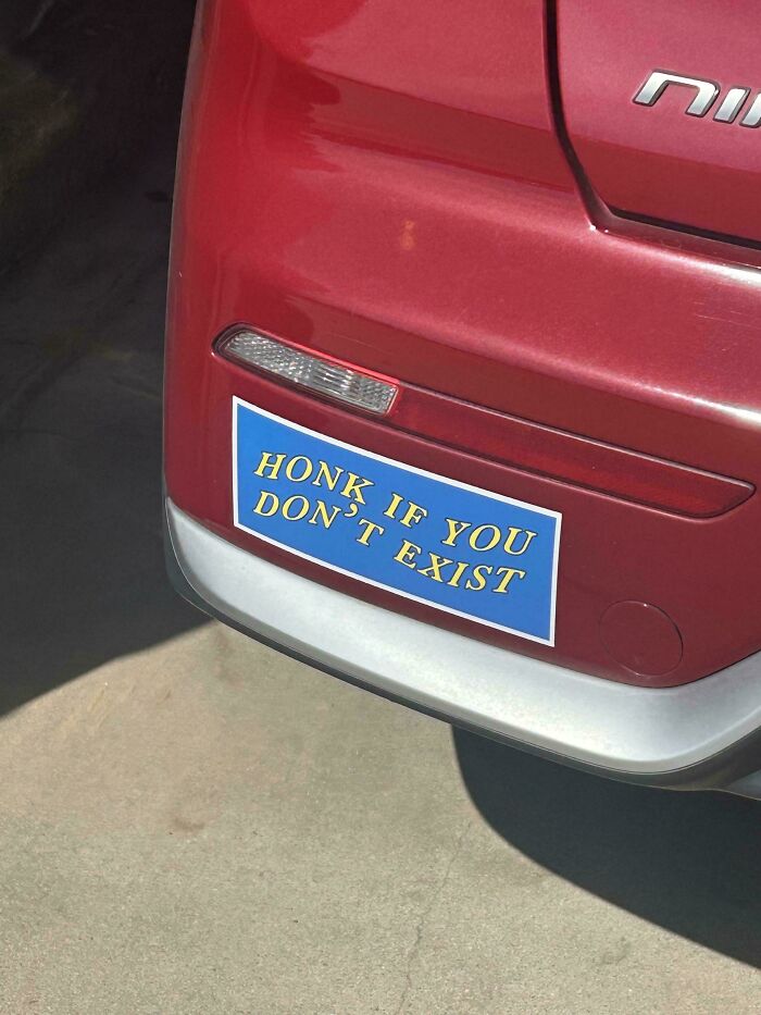 Wait, They Actually Put That On Their Car?! 35 Bumper Stickers That Make You Go Huh?