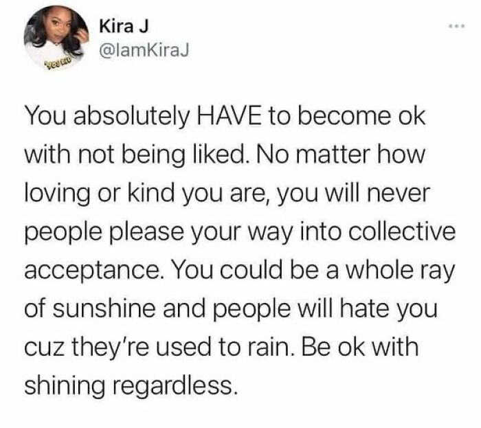 You Absolutely Have To Be Okay With Not Being Liked And That’s Cool