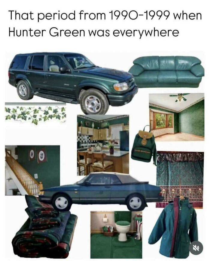 Remember the Hunter Green Phase?
