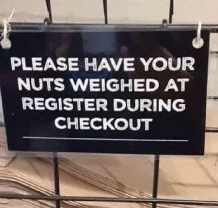 Wait, People Actually Made These Signs?! The Funniest Ones Out There