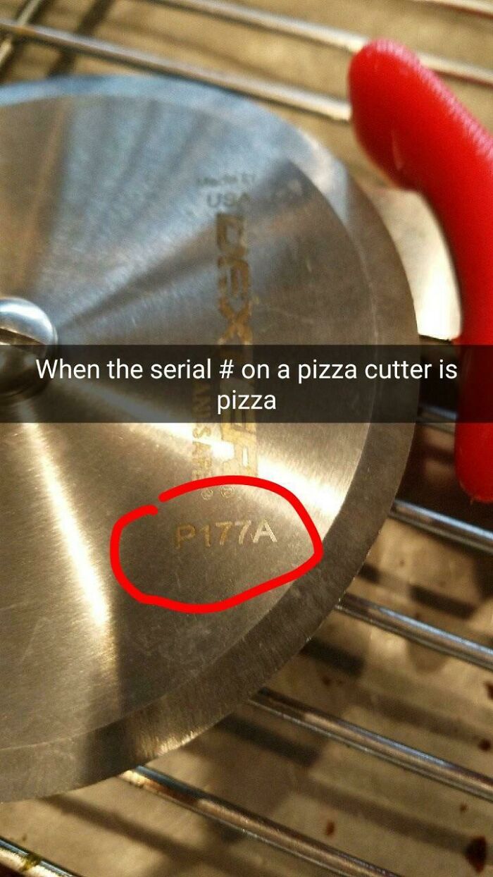 Serial Number On This Pizza Cutter Matches Up Perfectly. Slice Of Heaven!